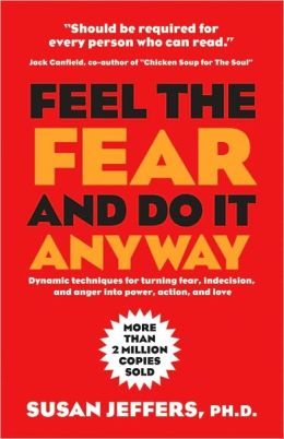 Feel the Fear and Do It Anyway